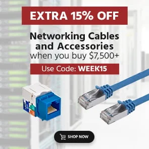 Extra 15% OFF Networking Cables when you buy $7,500+ Use Code: WEEK15