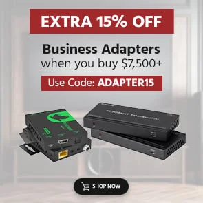 Extra 15% OFF Business Adapters When You Buy $7,500+ Use Code: ADAPTER15