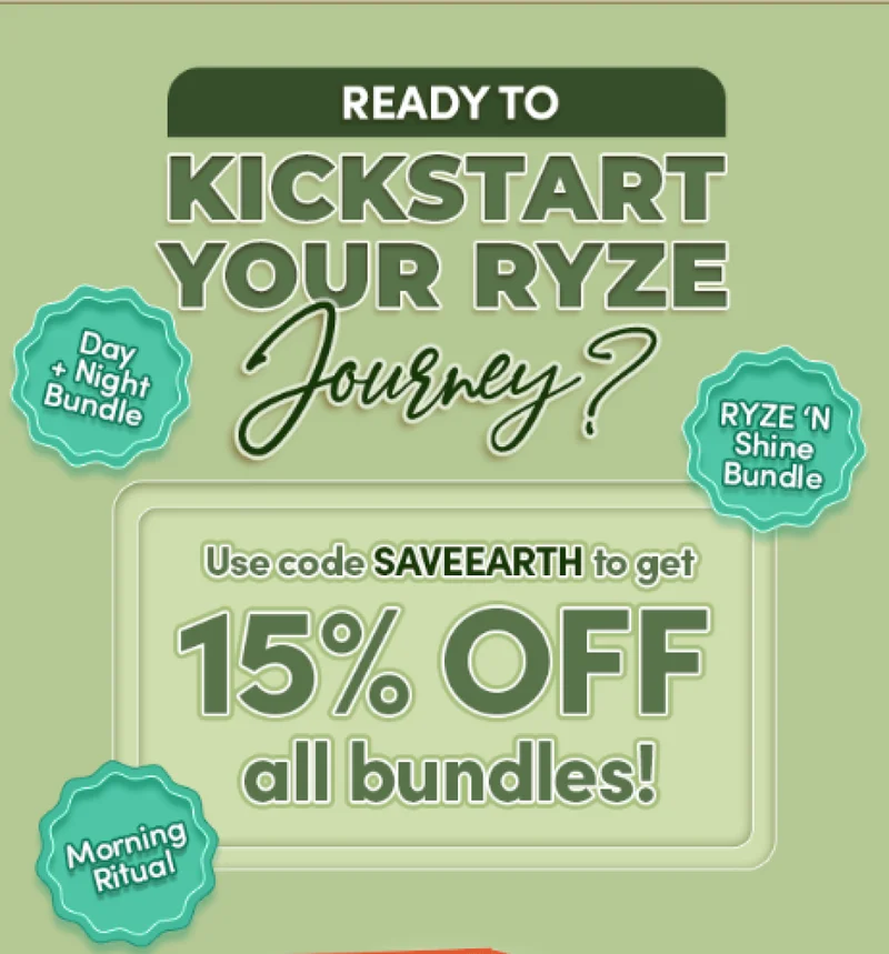 Ready to kickstart your RYZE journey? | Use code SAVEEARTH to get 15% OFF all bundles!