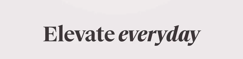 Elevate everyday