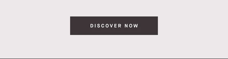 DISCOVER NOW