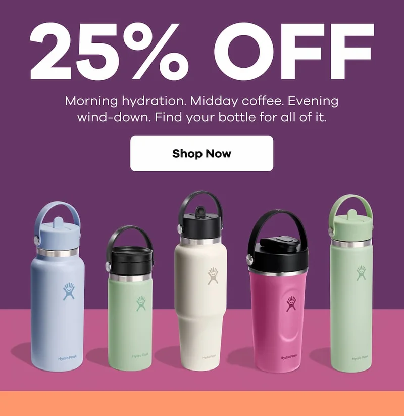 25% OFF Morning hydration. Midday coffee. Evening wind-down. Find your bottle for all of it. | Shop Now