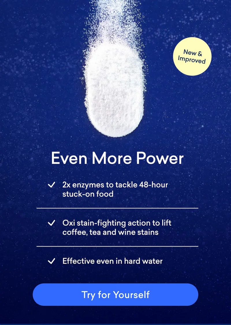 Try our recently reformulated our Dishwasher Detergent Tablets.