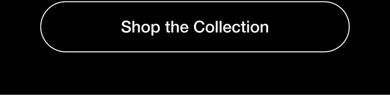 Shop the Collection