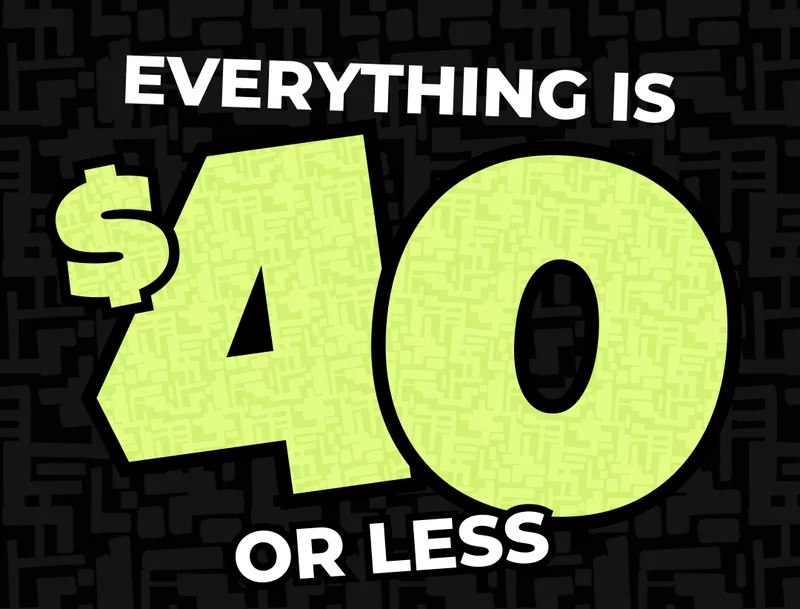EVERYTHING IS $40 OR LESS