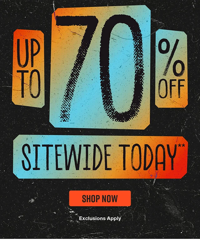Hours Left Up to 70% Off Sitewide Today. Exclusions Apply. Shop Now