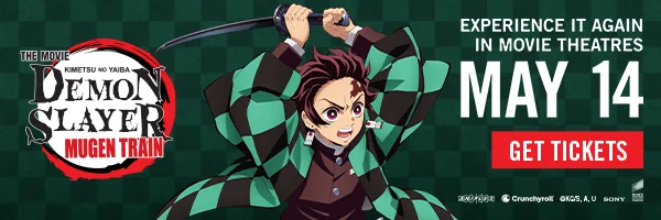 Demon Slayer Mugen Train The Movie. Experience It Again In Movie Theatres May 14. GET TICKETS