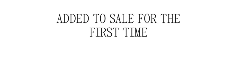ADDED TO SALE FOR THE FIRST TIME