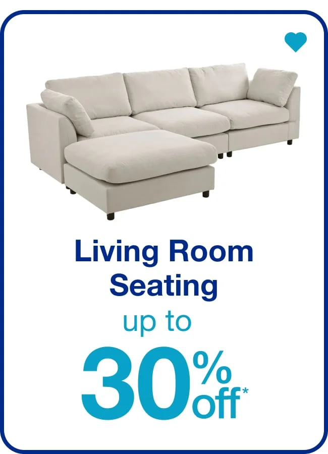 Up to 30% Off Living Room Seating — Shop Now!