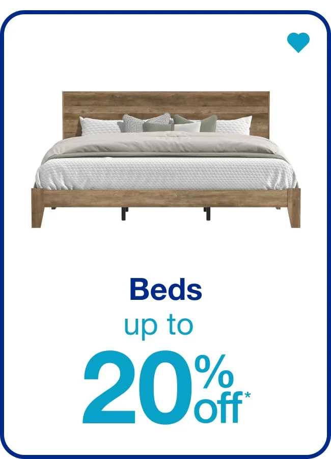 Up To 20% Off Beds — Shop Now!