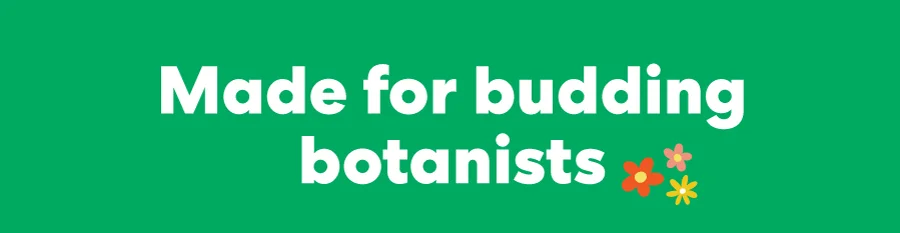 Made for budding botanists