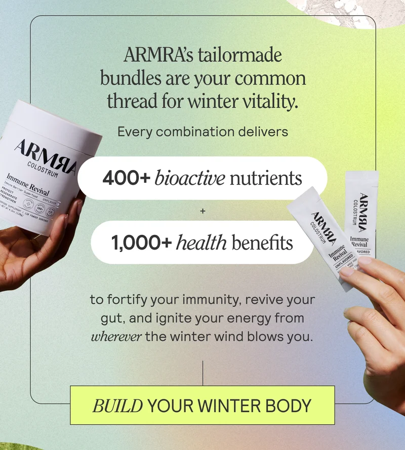 ARMRA’s tailormade bundles are your common thread for winter vitality. Every combination delivers 400+ bioactive nutrients and 1,000+ health benefits to fortify your immunity, revive your gut, and ignite your energy from wherever the winter wind blows you. BUILD YOUR WINTER BODY