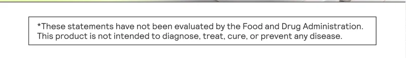 These statements have not been evaluated by the Food and Drug Administratoin. This product is not intended to diagnose, treat, cure, or prevent any disease.
