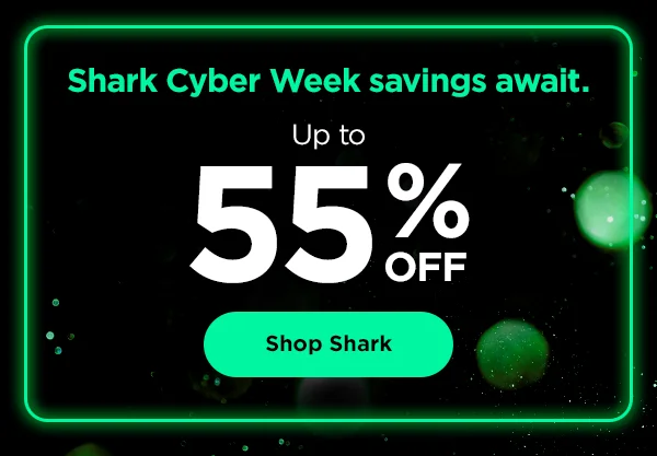 Shark Cyber Week savings await--Up to 55% off