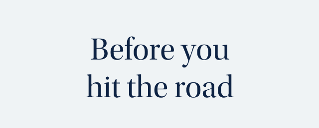 Before you hit the road