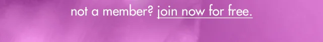 Not a member? Join now for free