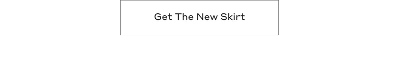 Get The New Skirt