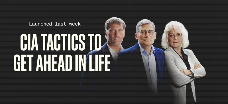 Launched last week: CIA tactics to get ahead in life