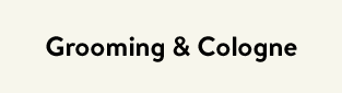 Grooming & Cologne