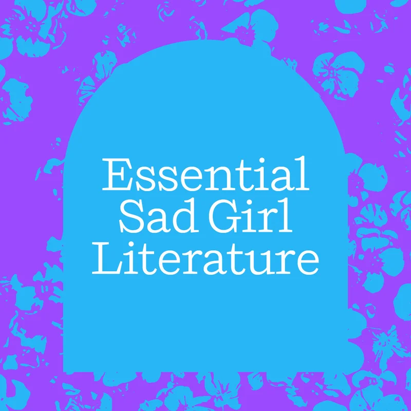 Essential Sad Girl Literature