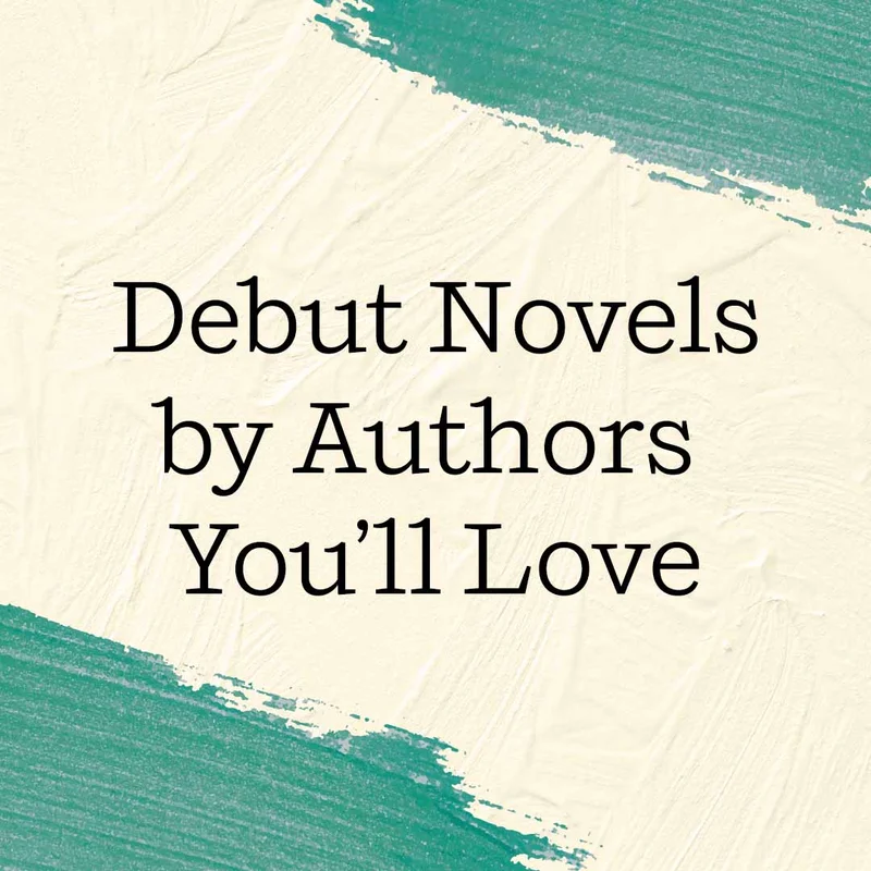 Debut Novels by Authors You’ll Love