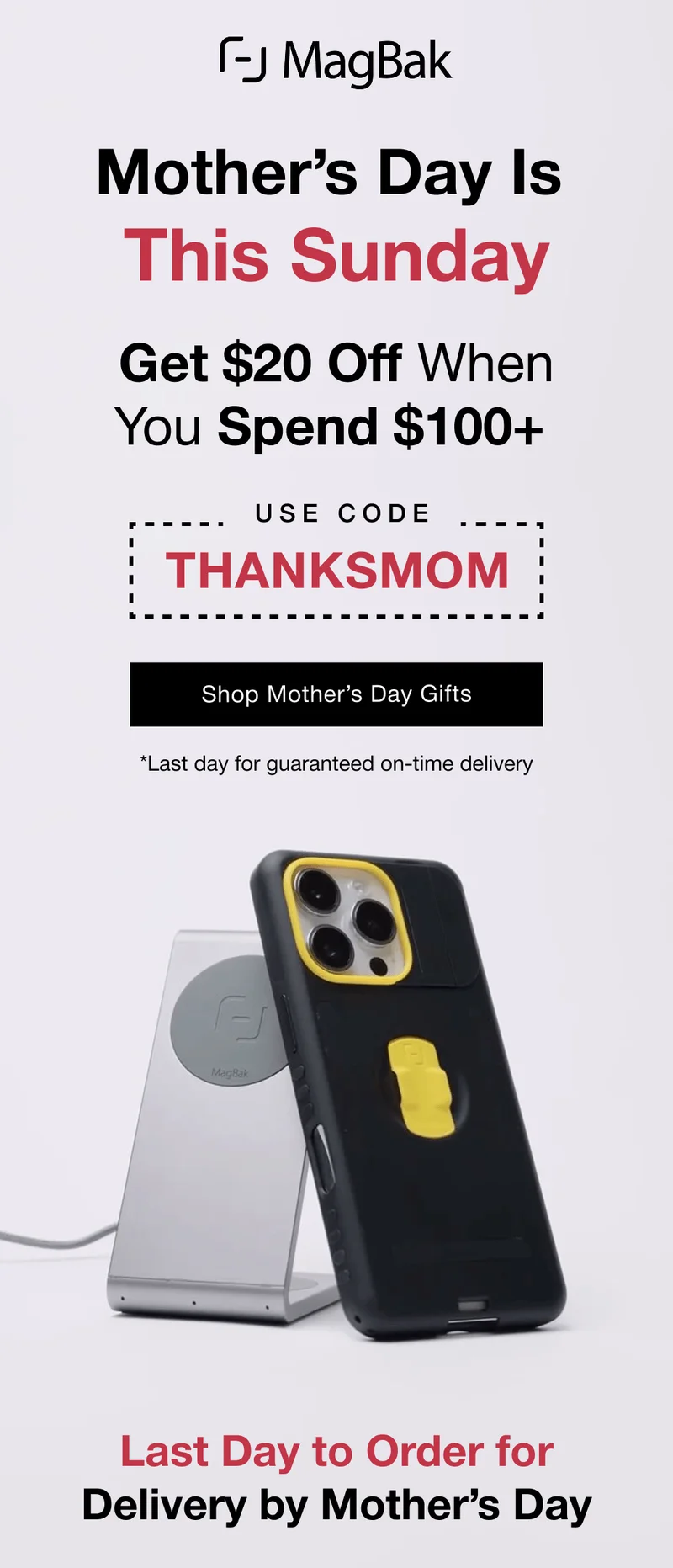 Mother’s Day Is  This Sunday Get $20 Off When You Spend $100+  USE CODE THANKSMOM. Last Day to Order for Delivery by Mother’s Day