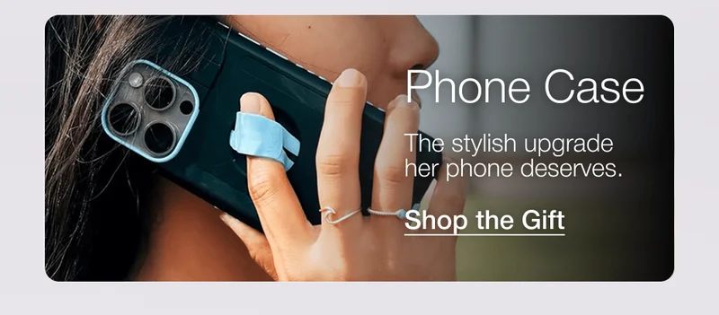 Phone Case The stylish upgrade her phone deserves.