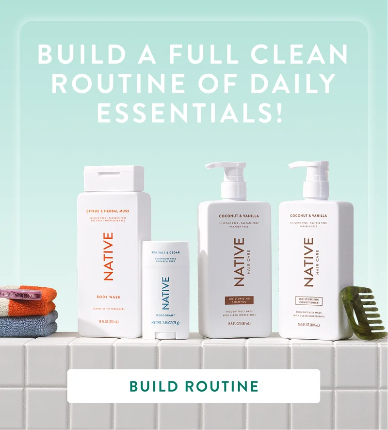 Build a full clean routine of daily essentials! Build Routine Build a full clean routine of daily essentials! Build Routine