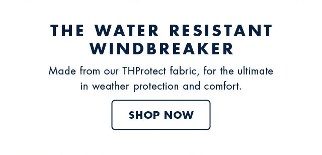 The water resistant windbreaker                                            Made from our THProtect fabric, for the ultimate in weather protection and comfort.                                            Shop now