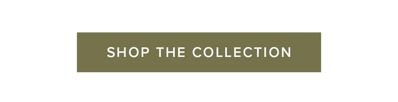 SHOP THE COLLECTION