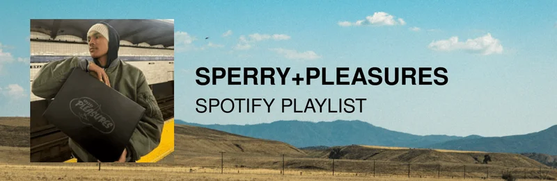 SPERRY+PLEASURES | SPOTIFY PLAYLIST
