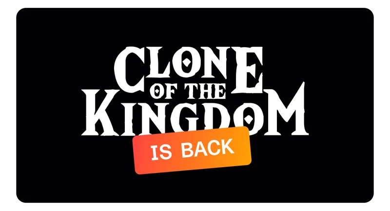 Clone of the Kingdom is back