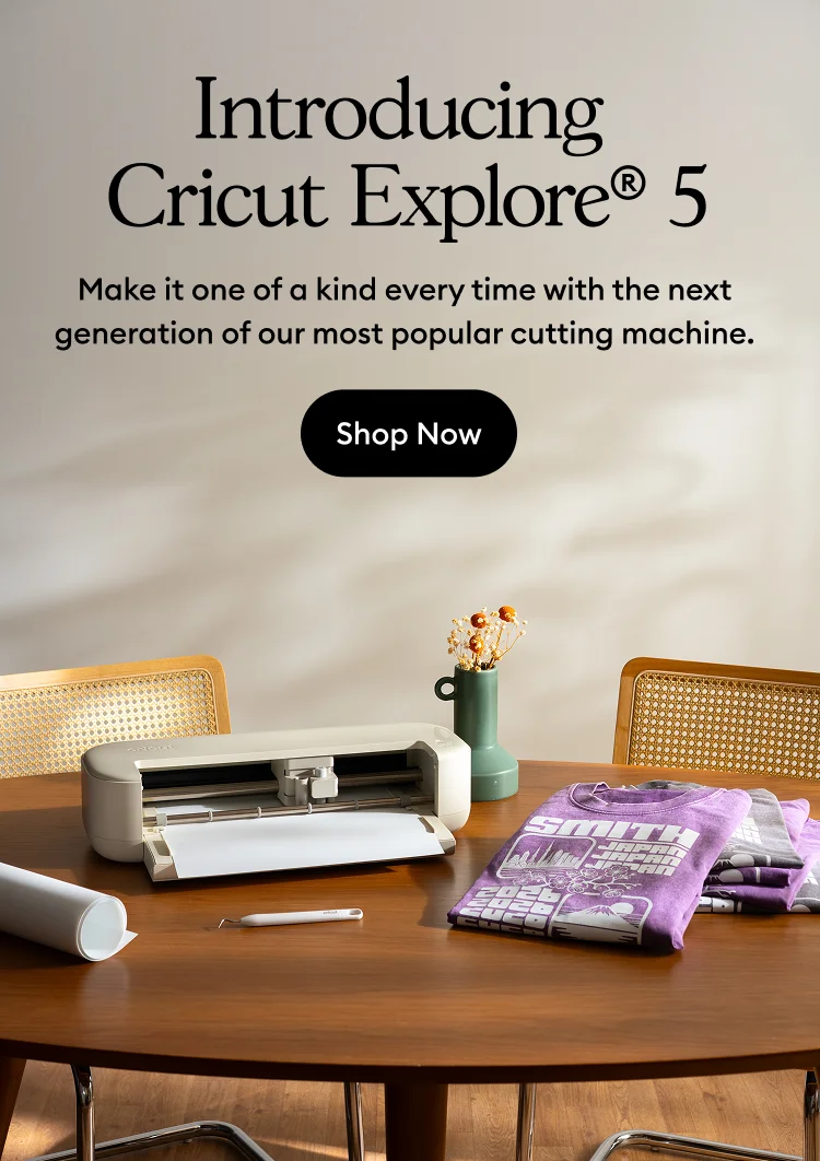 Introducing  Cricut Explore® 5.
