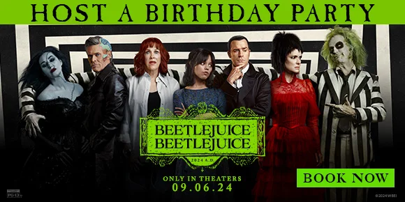 HOST A BIRTHDAY PARTY | BEETLEJUICE BEETLEJUICE | ONLY IN THEATRES 09.06.24 | BOOK NOW >