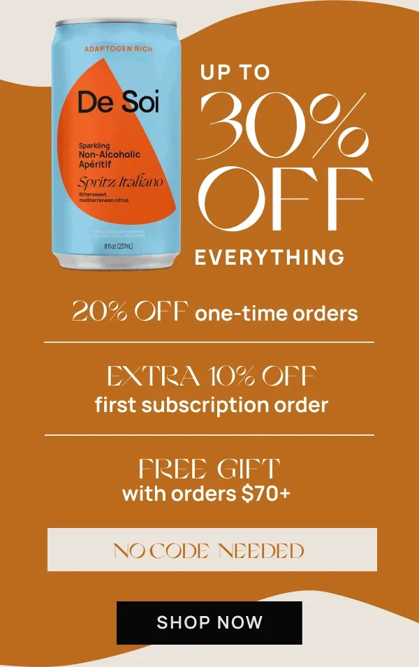 UP TO 30% OFF EVERYTHING | 20% OFF one-time orders | EXTRA 10% OFF first subscription order | FREE GIFT with orders $70+ | No code needed.