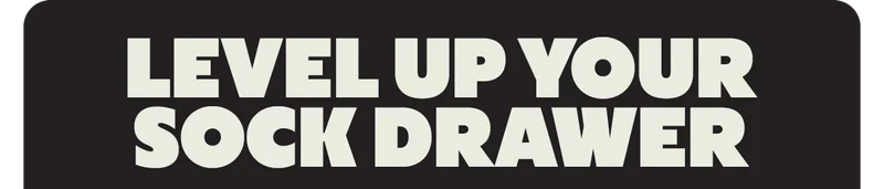 LEVEL UP YOUR SOCK DRAWER