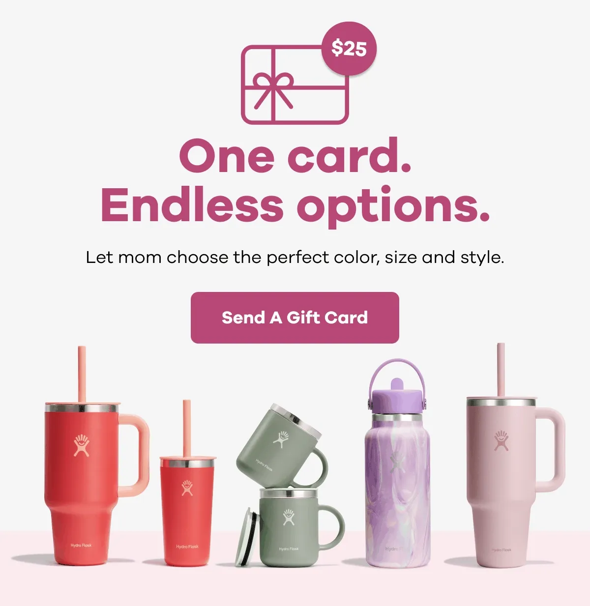 One card. Endless options. Let mom choose the perfect color, size and style. | Send A Gift Card