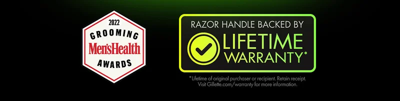 2022 Grooming Men's Health Awards. Razor handle backed by lifetime warranty.*Lifetime of original purchaser or recipient. Retain receipt. Visit Gillette.com/warranty for more information.