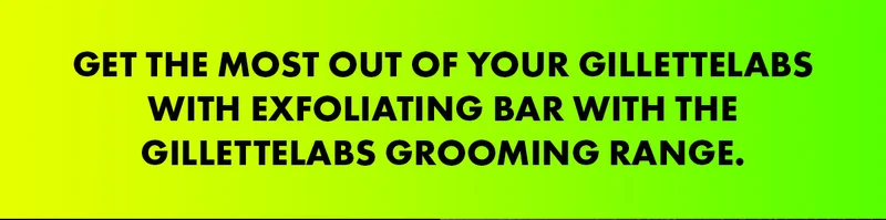 Get the most out of your Gillettelabs with Exfoliating Bar with the GilletteLabs grooming range.