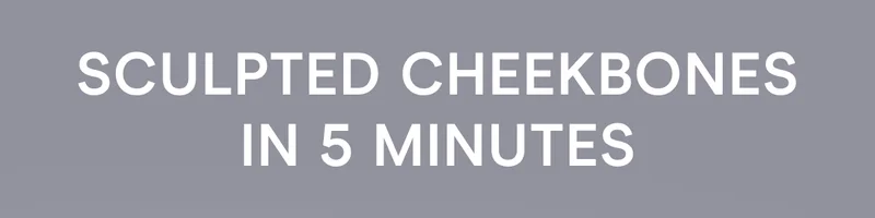 Sculpted Cheekbones in 5 Minutes