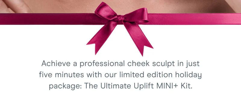Achieve a professional cheek sculpt in just five minutes with our limited edition holiday package: The Ultimate Uplift MINI+ Kit.