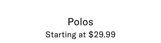 Polos starting at $29.99