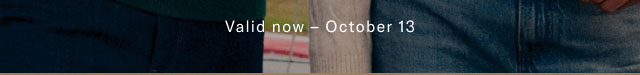 Valid online now - October 13