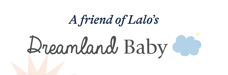 A friend of Lalo's: Dreamland Baby