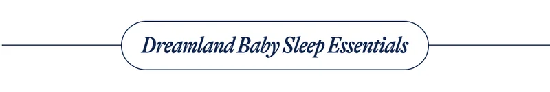 Dreamland Baby Sleep Essentials