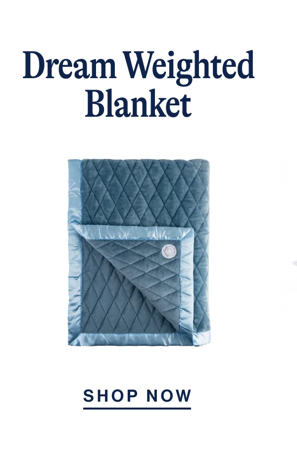 Dream Weighted Blanket. Shop Now
