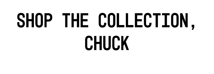 Shop the Collection, Chuck