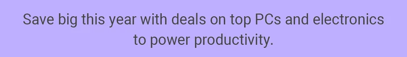 Save big this year with deals on top PCs and electronics to power productivity.