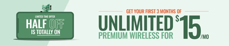 New Customer Offer - Half Off is Totally On. Get 3 months of Unlimited Premium Wireless for $15/mo