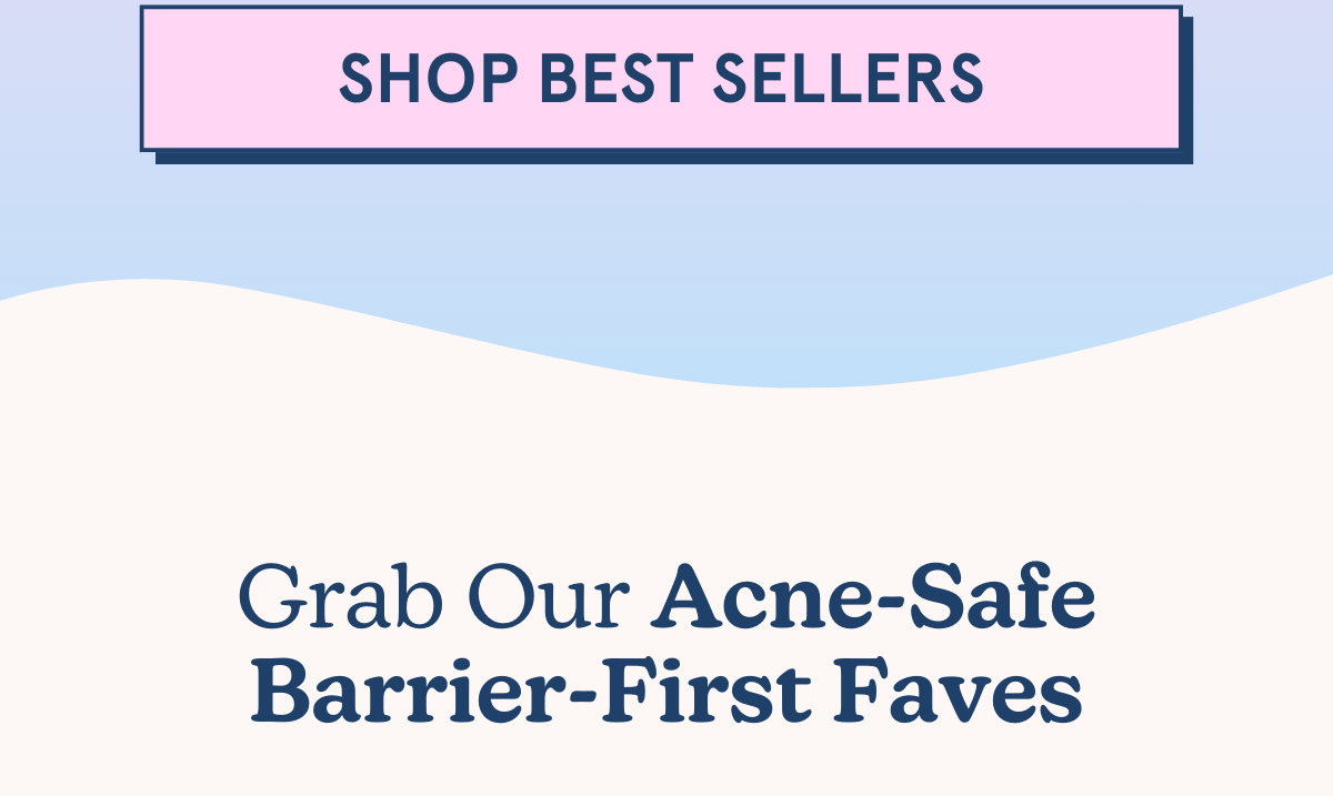 [SHOP BEST SELLERS] Grab Our Acne-Safe Barrier-First Faves